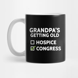 Grandpa's Getting Old (Hospice or Congress) Mug